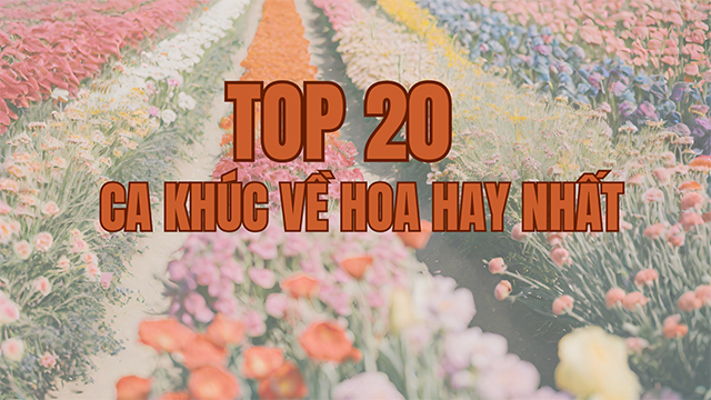 Ca khúc về hoa hay nhất